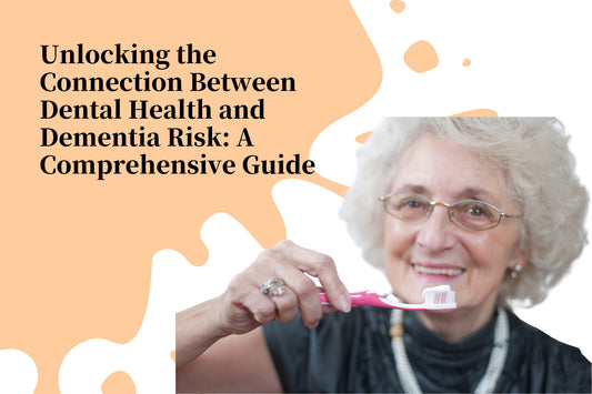 Unlocking the Connection Between Dental Health and Dementia Risk: A Comprehensive Guide