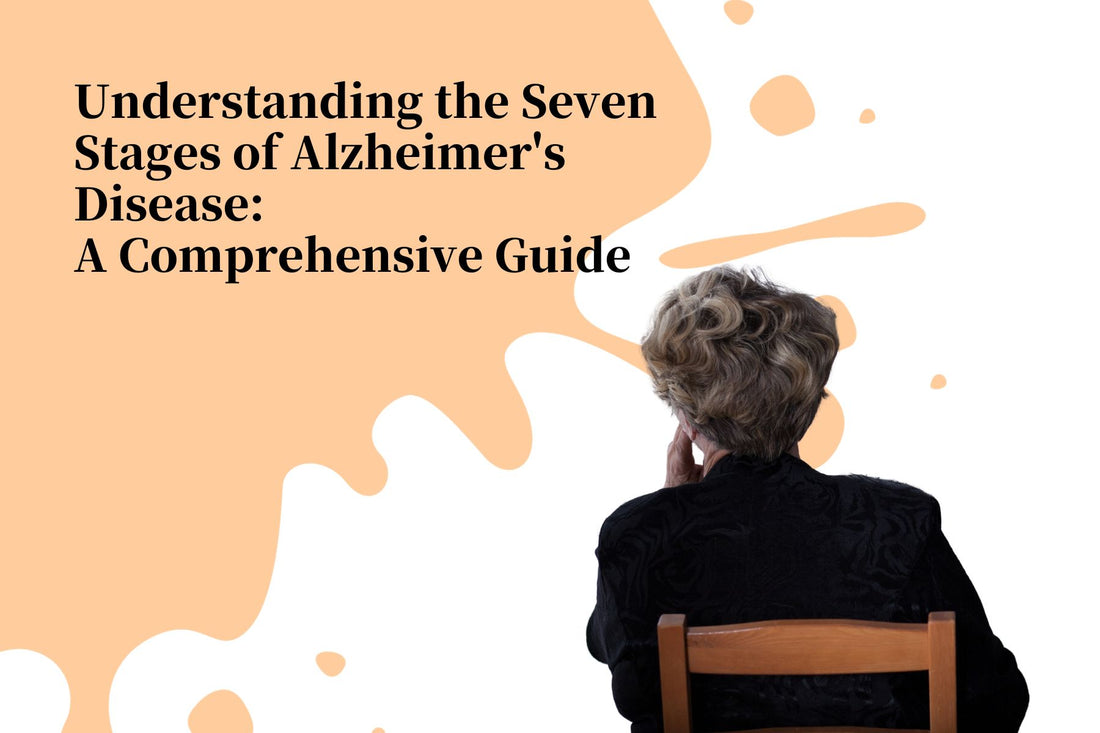 Understanding the Seven Stages of Alzheimer's Disease: A Comprehensive Guide
