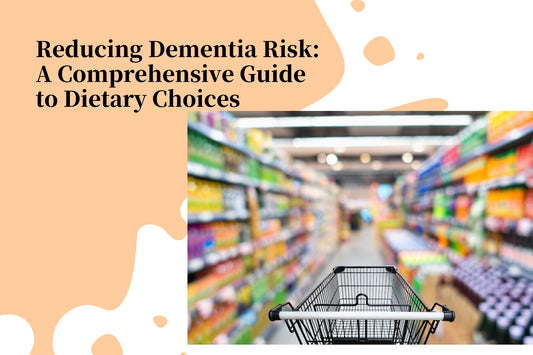 Reducing Dementia Risk: A Comprehensive Guide to Dietary Choices