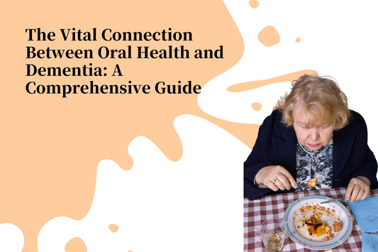 The Vital Connection Between Oral Health and Dementia: A Comprehensive Guide