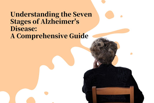 Understanding the Seven Stages of Alzheimer's Disease: A Comprehensive Guide