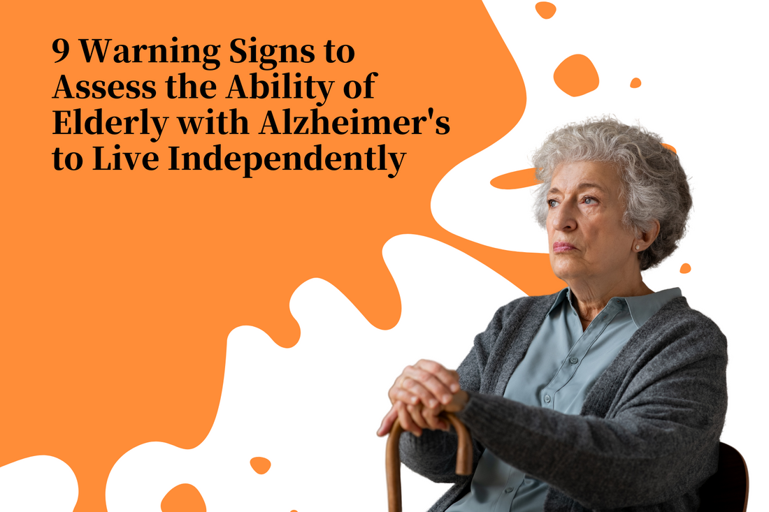 9 Warning Signs to Assess the Ability of Elderly with Alzheimer's to Live Independently