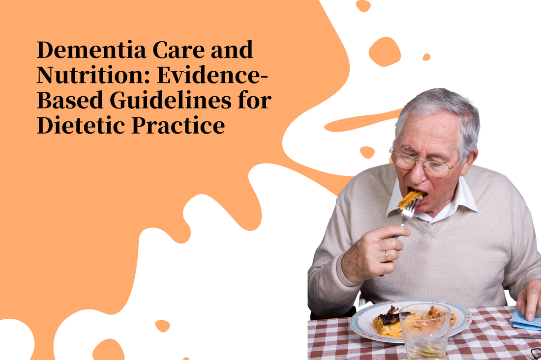 Dementia Care and Nutrition: Evidence-Based Guidelines for Dietetic Practice