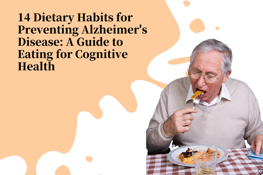 14 Dietary Habits for Preventing Alzheimer's Disease: A Guide to Eating for Cognitive Health