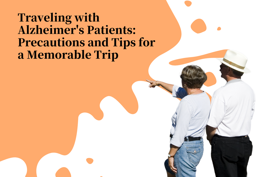 Traveling with Alzheimer's Patients: Precautions and Tips for a Memorable Trip
