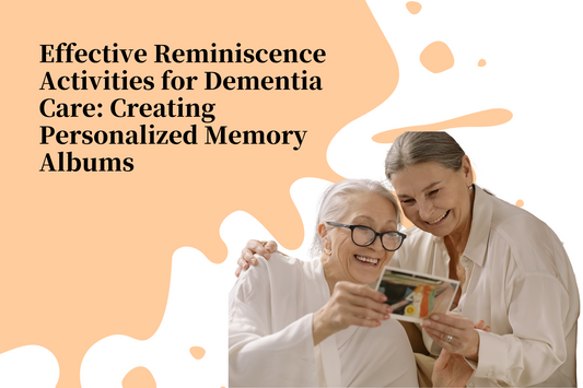 Effective Reminiscence Activities for Dementia Care