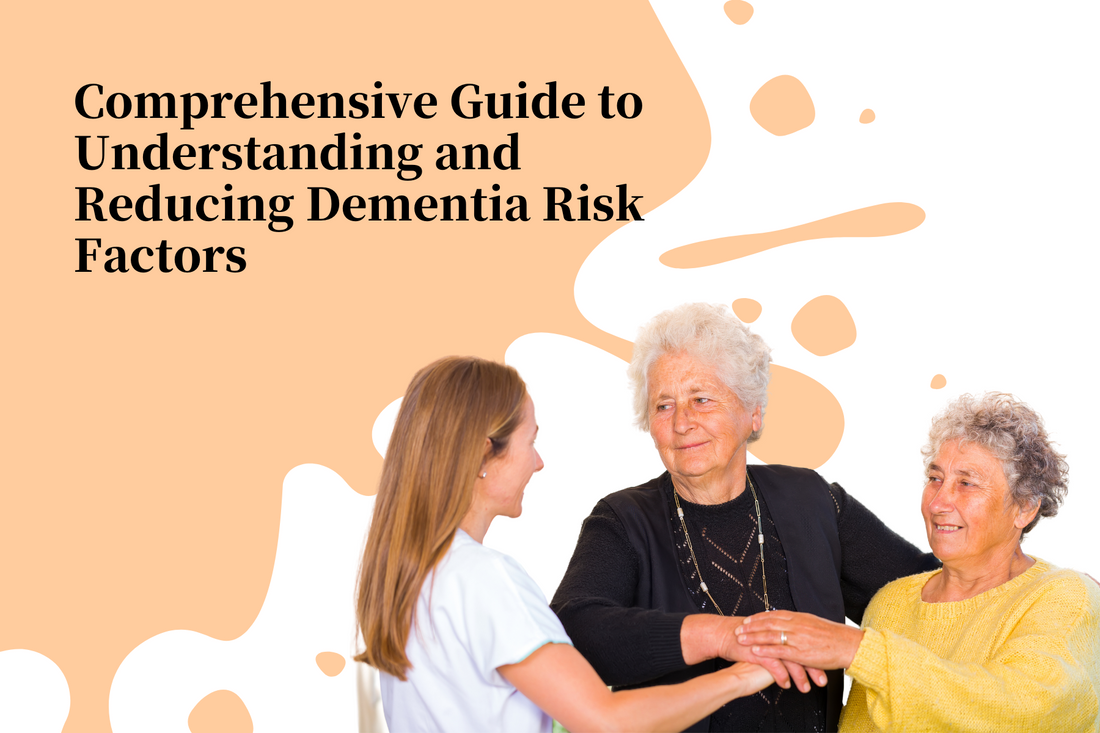Comprehensive Guide to Understanding and Reducing Dementia Risk Factors