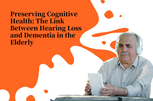 Preserving Cognitive Health: The Link Between Hearing Loss and Dementia in the Elderly